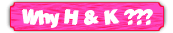 Why H & K ???
