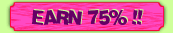 EARN 75% !!