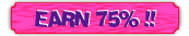 EARN 75% !!